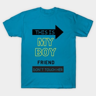 This is my boyfriend dont touch her T-Shirt